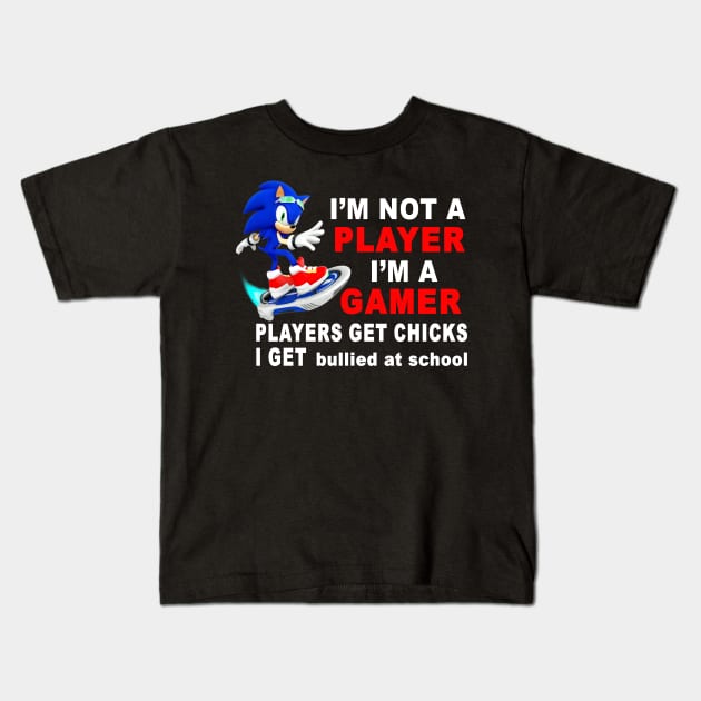 I'm Not A Player I'm A Gamer Players Get Chicks I Get Bullied at School Kids T-Shirt by bougieFire